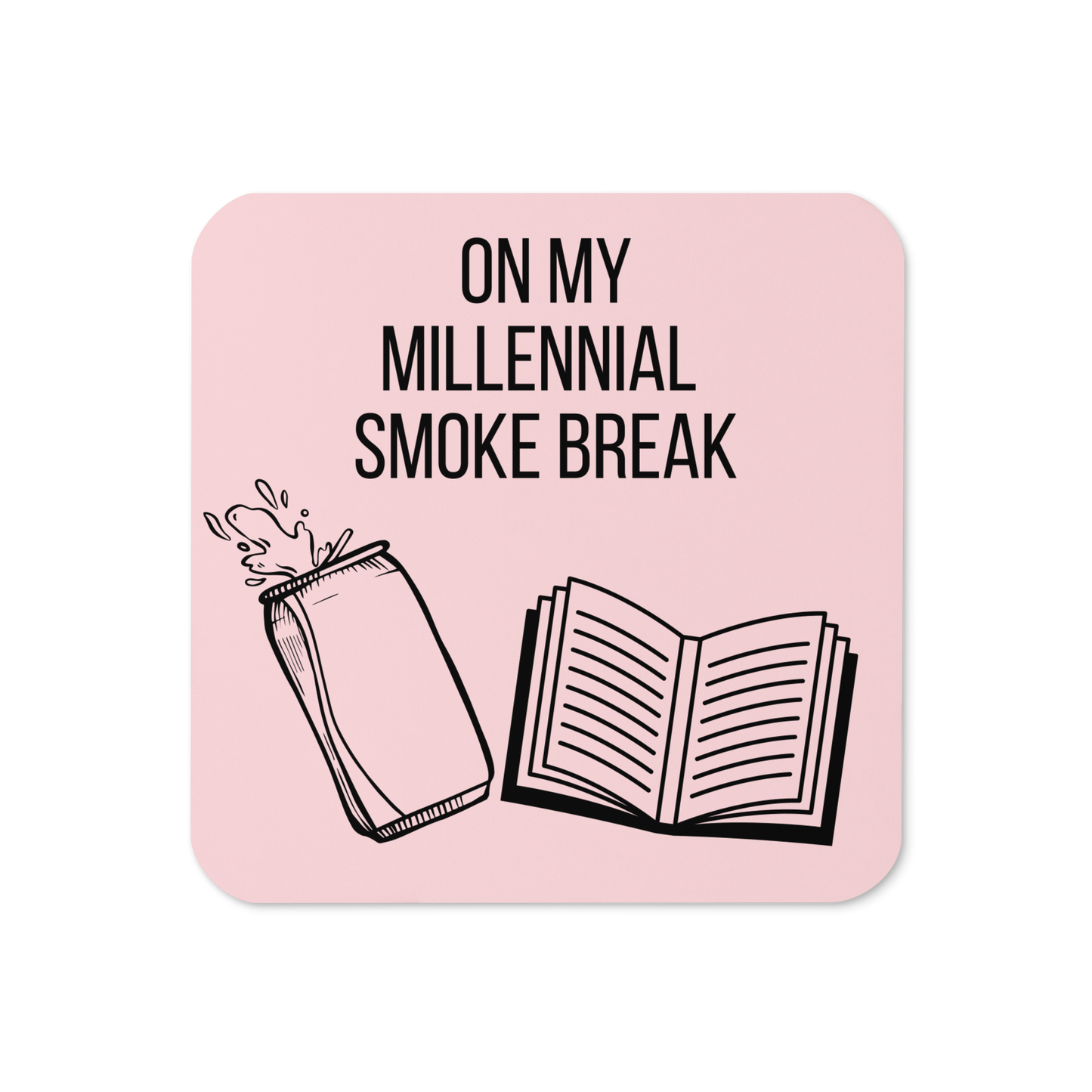 On My Millennial Smoke Break coaster