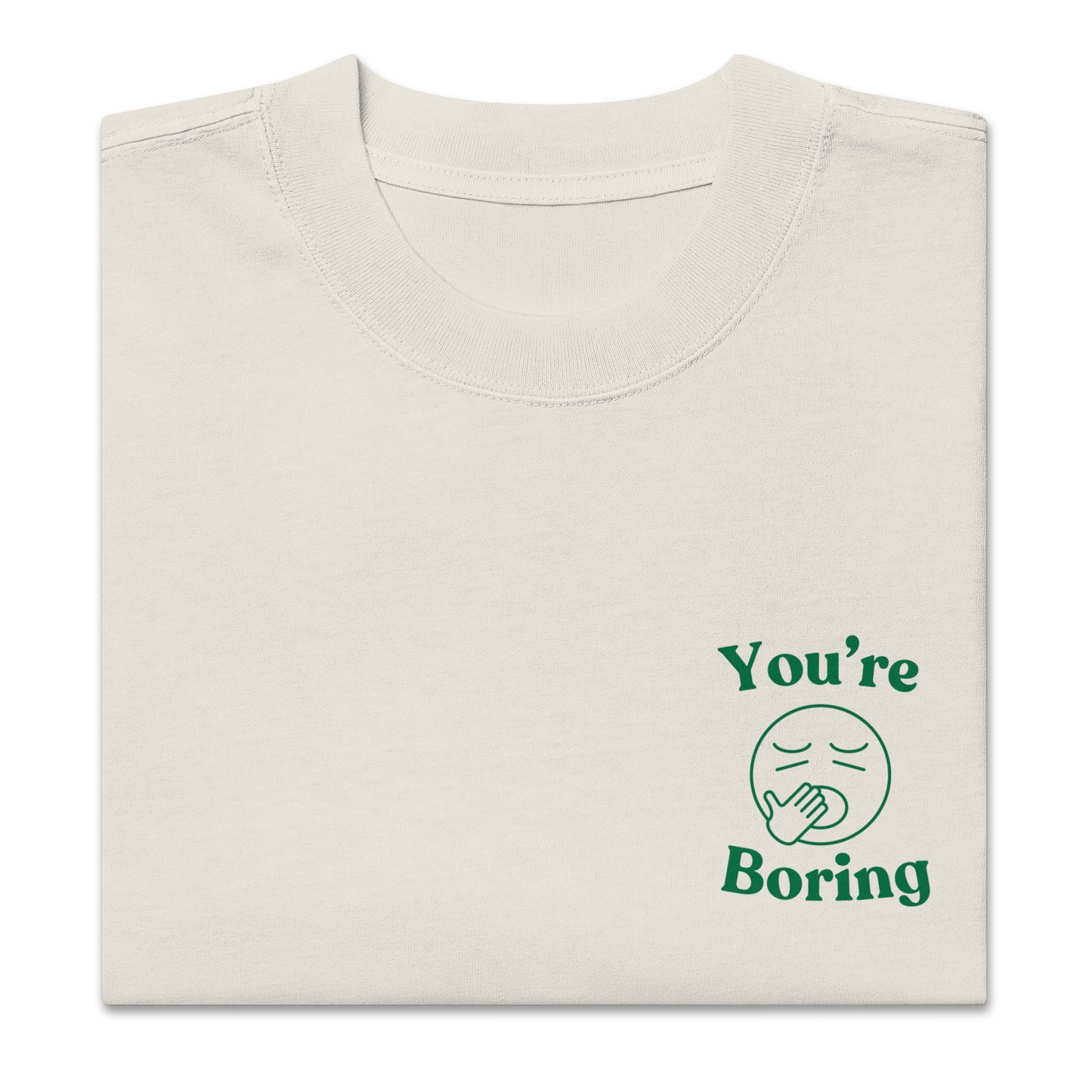 You're Boring tee