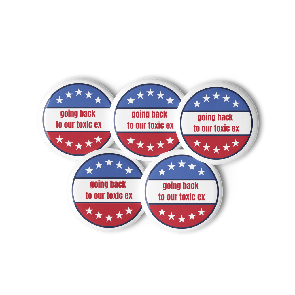Going Back to Our Toxic Ex pin buttons