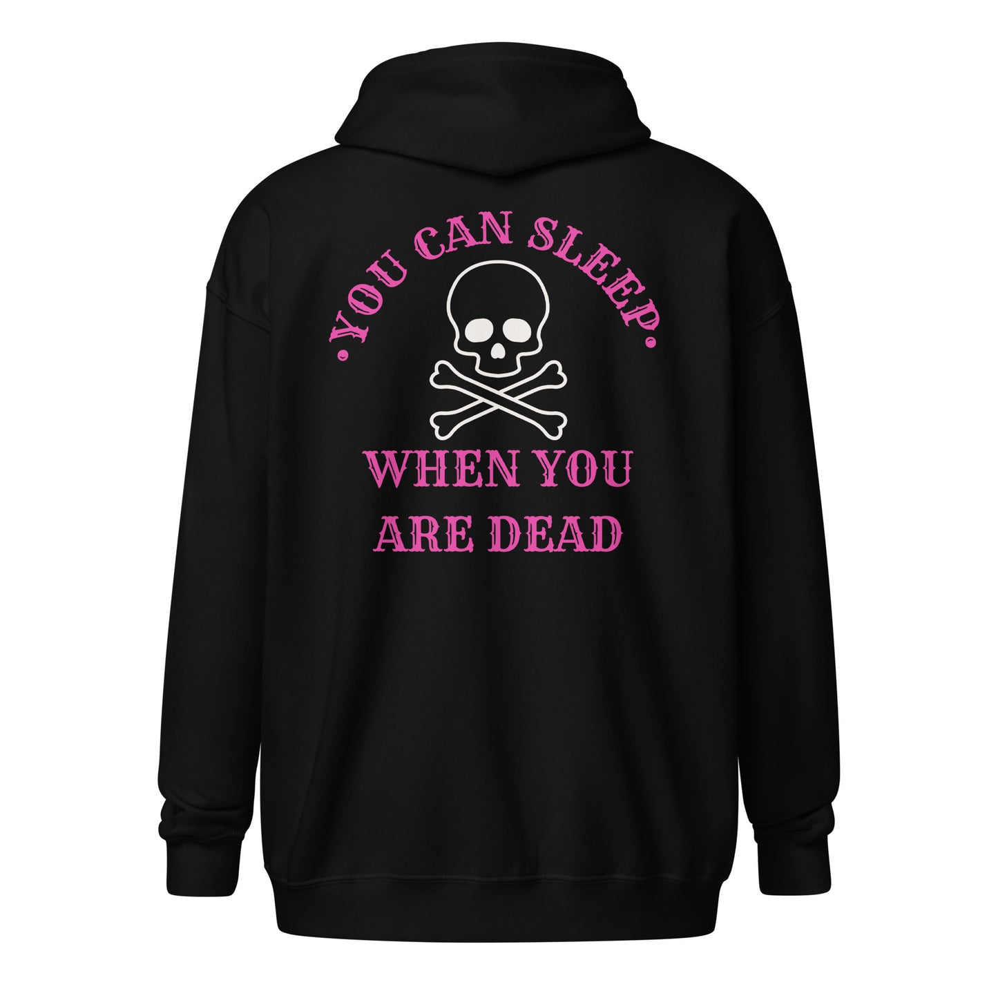 You Can Sleep When You Are Dead zip hoodie