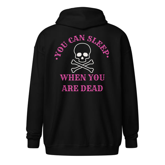 You Can Sleep When You Are Dead zip hoodie