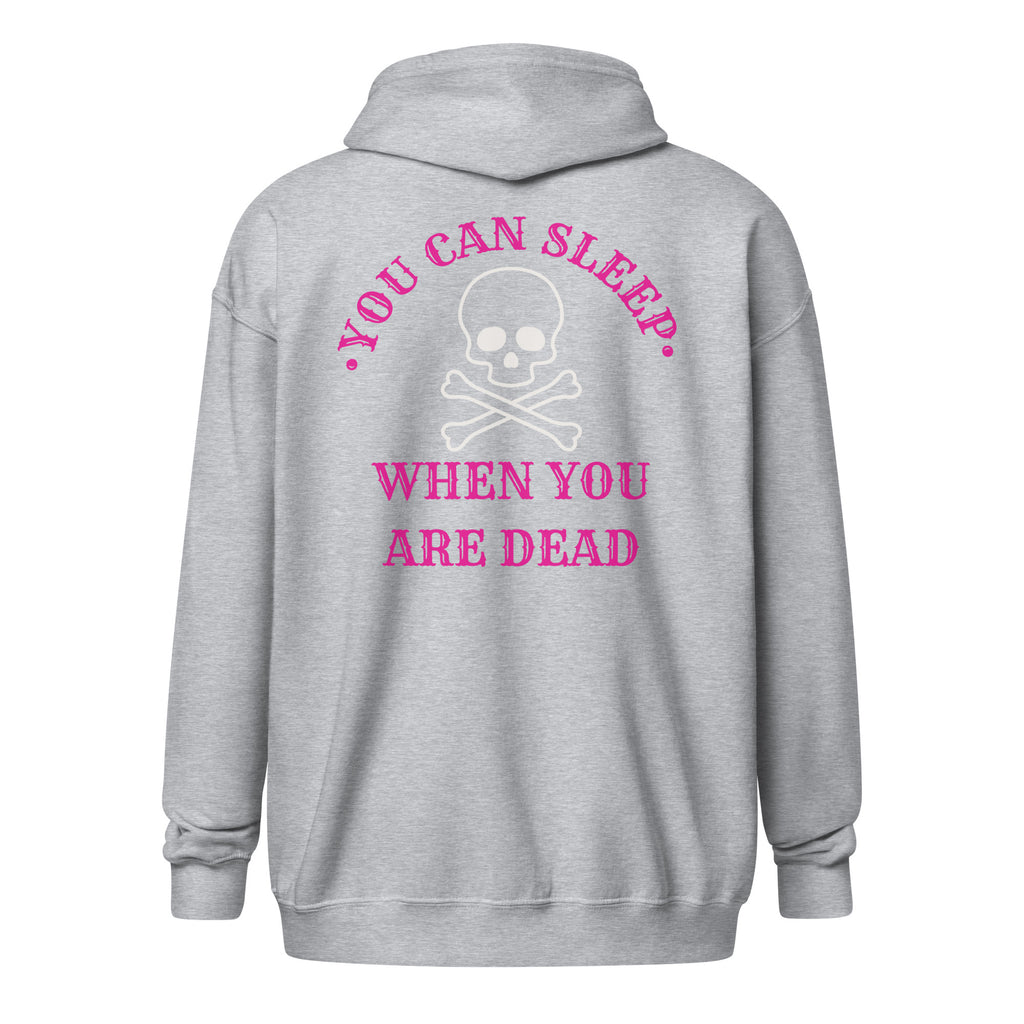 You Can Sleep When You Are Dead zip hoodie
